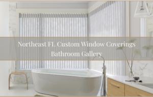 Northeast FL bathroom window coverings banner